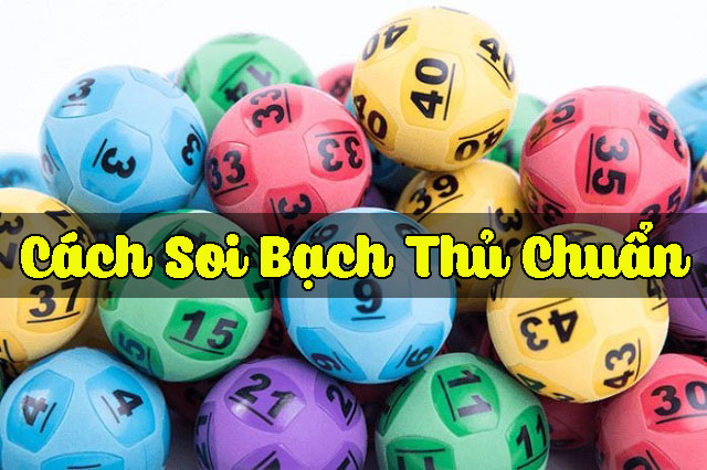 Cách soi cầu lô bạch thủ